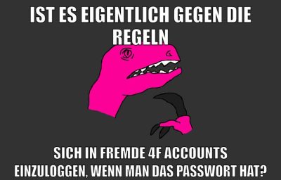 ist es eigentlich gegen die regeln sich in fremde 4f accounts einzuloggen, wenn man das passwort hat?