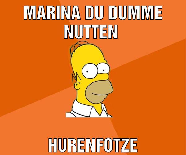 Marina du dumme nutten Hurenfotze