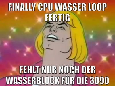 FInally CPU Wasser loop fertig fehlt nur noch der wasserblock für die 3090