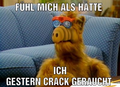 Fühl mich als hätte Ich gestern crack geraucht