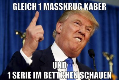 Gleich 1 maßkrug kaber und 1 serie im bettchen schauen
