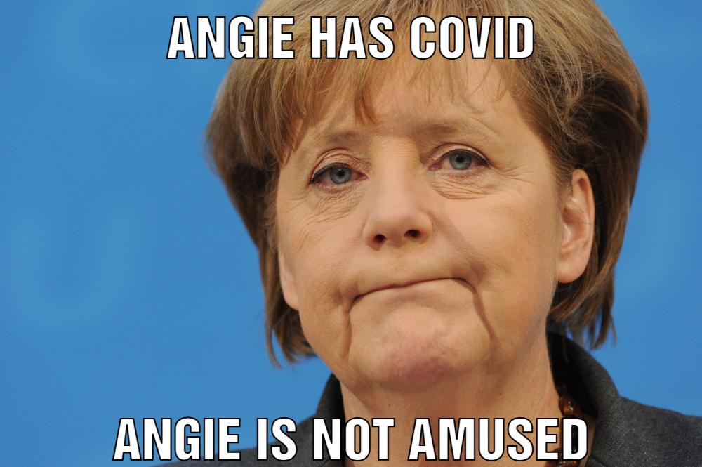 Angie has Covid Angie is not amused
