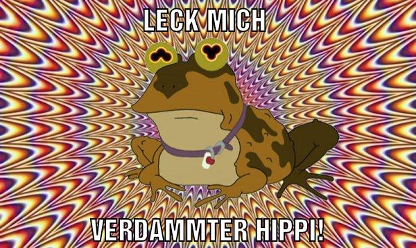Leck mich Verdammter Hippi!