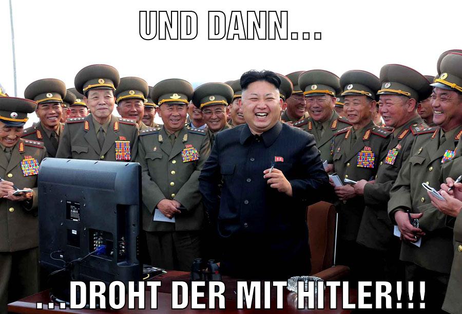 Und dann… …DROHT DER MIT HITLER!!!